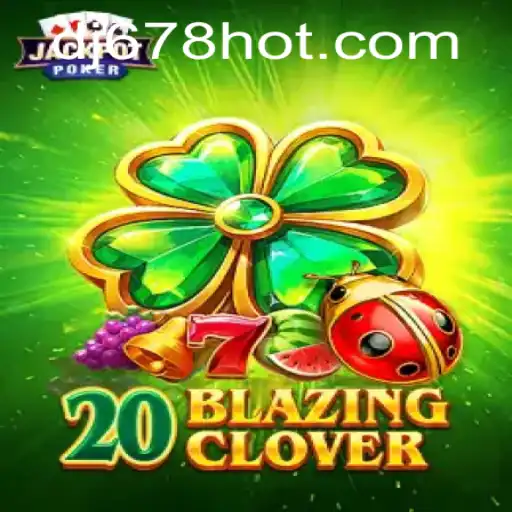 Descubra a Emoção do Jogo 20BlazingClover e Como Jogar